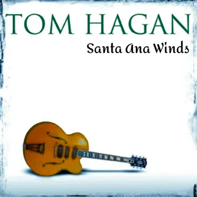 Santa Ana Winds - Tom Hagan
