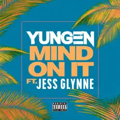 Mind On It (feat. Jess Glynne) - Single - Yungen
