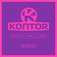 Verschiedene Interpreten - Kontor Top of the Clubs 2018.03 artwork