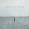 Raining Gravel - Single album lyrics, reviews, download