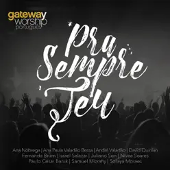 Pra Sempre Teu - Gateway Worship