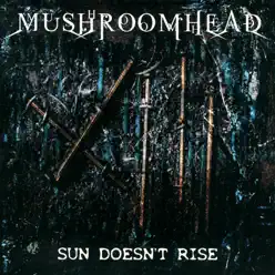 Sun Doesn't Rise - Single (Int'l Comm Single) - Single - Mushroomhead