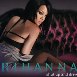 Shut Up and Drive (Wideboy's Club Remix) - Single - Rihanna
