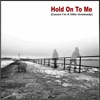 Hold on to Me (Cause I'm a Little Unsteady) - Single