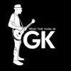 Who the F**k Is GK? - Single album lyrics, reviews, download