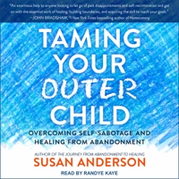 Susan Anderson - Taming Your Outer Child: Overcoming Self-Sabotage and Healing from Abandonment artwork