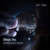 Deja Vu (Swing Jazz Music)