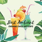 Best Ambient Evening Chill Out Cafe: Electronic Music Paradise, Lounge Playa del Mar, Ibiza Beach, Party Relaxation artwork