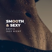 Smooth & Sexy: Erotic Jazz Night - Sensual Midnight Love, Love Essence, Blue Sunset, Romantic Note artwork