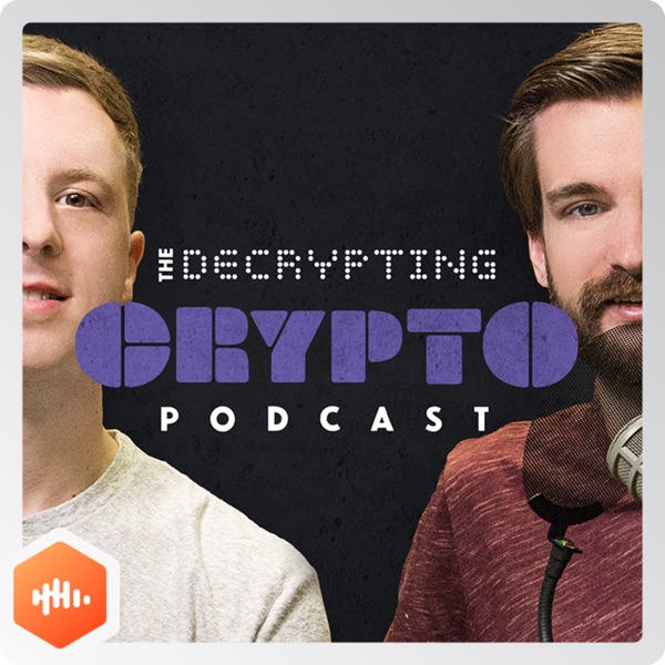The Decrypting Crypto Podcast The Decrypting Crypto Podcast