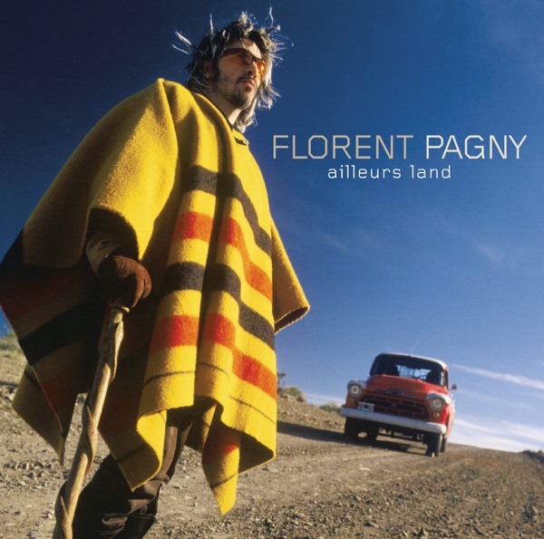 Florent Pagny, vol. 1 : Ailleurs Land - Florent Pagny