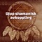 Shamanismritualer - Djup Avslappningsövningar Akademi lyrics