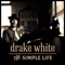 The Simple Life - Drake White lyrics