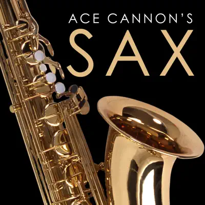 Ace Cannon's Sax - Ace Cannon Ace Cannon's Sax - Ace Cannon