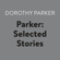 Dorothy Parker - Parker: Selected Stories (Unabridged)