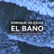 ENRIQUE IGLESIAS Ft. BAD BUNNY - El Bano