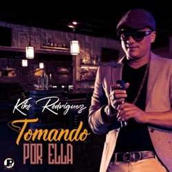 Kiko Rodriguez - Tomando Por Ella