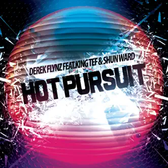 Hot Pursuit (feat. Shun Ward & King Tef) - Single by Derek Flynz album reviews, ratings, credits