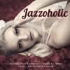 Jazzoholic - Smooth Jazz Background Music For Hotel Lobby, Reception & Lounge