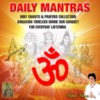 Vishal Khera - Daily Mantras Holy Chants & Prayers Collection: Sanaatan Timeless Divine Sur Sangeet for Everyday Listening artwork