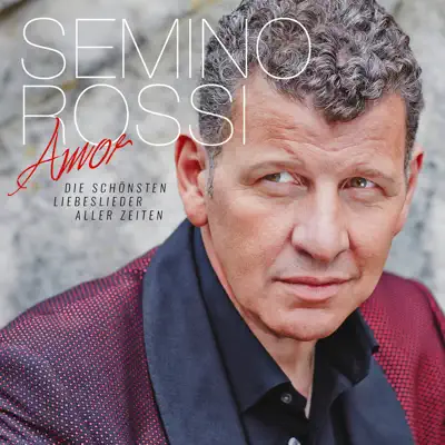 Amor - Die schönsten Liebeslieder aller Zeiten (Deluxe Version) - Semino Rossi
