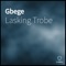 Gbege - Lasking Trobe lyrics