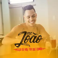 Essa Eu Vou Ter Que Comer - Single - MC João Essa Eu Vou Ter Que Comer - Single - MC João