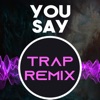 The Trap Remix Guys - You Say (Trap Remix Homage to Lauren Daigle)