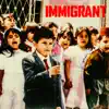 IMMIGRANT album lyrics, reviews, download