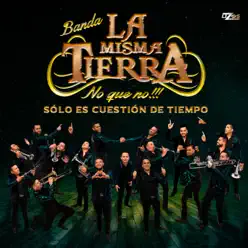 Solo Es Cuestión de Tiempo - Banda La Misma Tierra