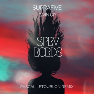 Suprafive Givin Up (Pascal Letoublon Remix)