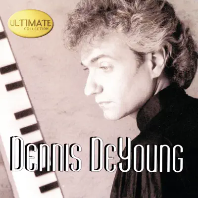 Ultimate Collection: Dennis DeYoung - Dennis DeYoung