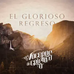 El Glorioso Regreso - Los Voceros de Cristo