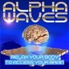 Alpha Waves: Relax Your Body to Access Your Brain