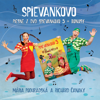 Piesne z Dvd Spievankovo 5 + bonusy - Mária Podhradská, Richard Čanaky & Spievankovo