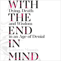 Kathryn Mannix - With the End in Mind: Dying, Death and Wisdom in an Age of Denial (Unabridged) artwork