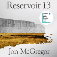 Jon McGregor - Reservoir 13 (Unabridged) artwork