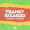Ragga Nation (feat. Feral Is Kinky) - Franky Rizardo lyrics
