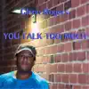 You Talk Too Much - Single album lyrics, reviews, download