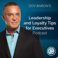 Dov Baron: Leadership and Loyalty Show for Fortune 500 Executives, Family Businesses, Leadership Speaker-Consultant, Business