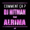 Comment ça (feat. Alrima) - Dj Hitman lyrics