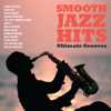 Smooth Jazz Hits: Ultimate Grooves - Various Artists