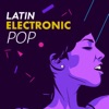 Latin Electronic Pop, 2018