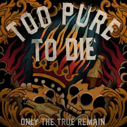 Only the True Remain - EP - Too Pure To Die Only the True Remain - EP - Too Pure To Die