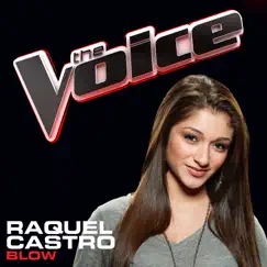 Blow (The Voice Performance) - Single by Raquel Castro album reviews, ratings, credits