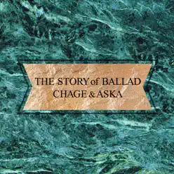 The STORY of BALLAD - Chage and Aska The STORY of BALLAD - Chage and Aska
