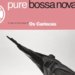 Pure Bossa Nova - Os Cariocas