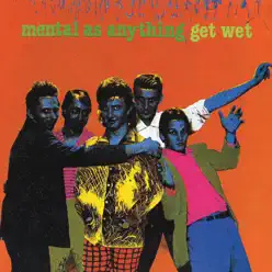 Get Wet - Mental As Anything