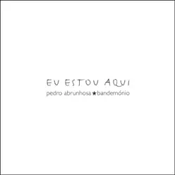 Eu Estou Aquí - Single - Pedro Abrunhosa & Os Bandemonio Eu Estou Aquí - Single - Pedro Abrunhosa & Os Bandemonio