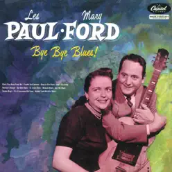 Bye Bye Blues! - Mary Ford Bye Bye Blues! - Mary Ford